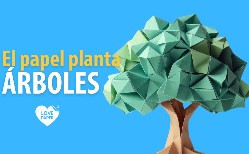 Love Paper refuerza la importancia del papel y la plantación de árboles