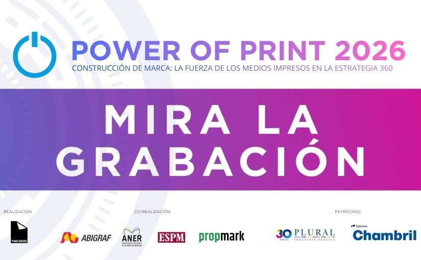 Power of Print 2026 destaca la fuerza de los medios impresos en la construcción de marcas en estrategias 360